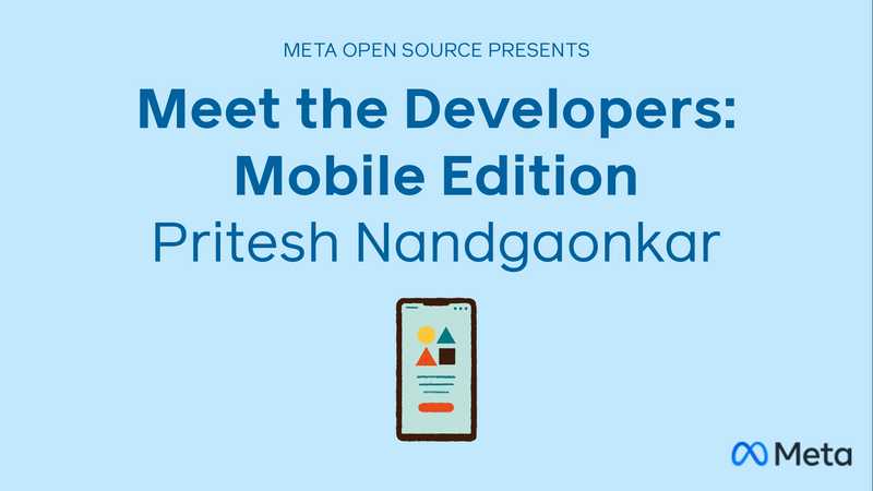 Meet the Developers: Mobile Edition (Pritesh Nandgaonkar)