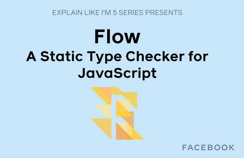 ELI5: Flow - Static Type Checker for JavaScript
