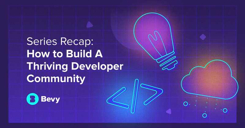 How To Build A Thriving Developer Community