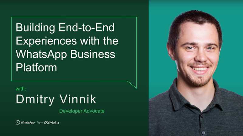 Building End-to-End Experiences with the WhatsApp Business Platform
