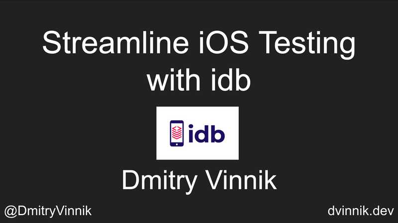 Streamline Your iOS Testing with idb