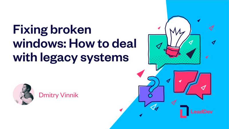 Fixing broken windows: How to deal with legacy systems